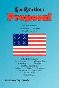 The American Proposal di Richard D J Costello edito da Xlibris Corporation