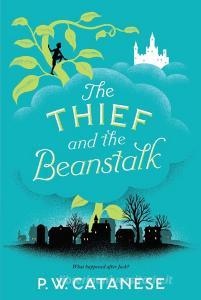 The Thief and the Beanstalk di P. W. Catanese edito da ALADDIN