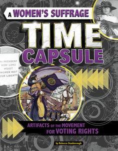 A Women's Suffrage Time Capsule: Artifacts of the Movement for Voting Rights di Rebecca Stanborough edito da CAPSTONE PR