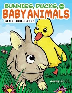 Bunnies, Ducks, and Baby Animals Coloring Book di Veronica Hue edito da DESIGN ORIGINALS
