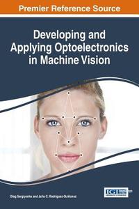 Developing and Applying Optoelectronics in Machine Vision edito da Information Science Reference