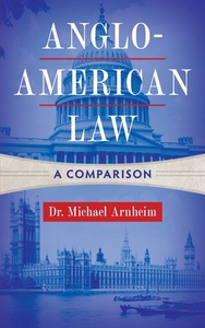Anglo-American Law di Michael Arnheim edito da The Lawbook Exchange, Ltd.