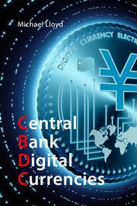 Central Bank Digital Currencies di Dr Michael Lloyd edito da Agenda Publishing