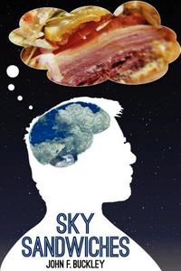 Sky Sandwiches di John F. IV Buckley edito da Anaphora Literary Press