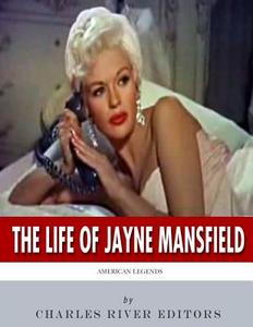 American Legends: The Life of Jayne Mansfield di Charles River Editors edito da Createspace Independent Publishing Platform