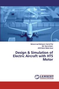 Design & Simulation of Electric Aircraft with HTS Motor di Mohammad Mohtasim Hamid Pial, Md. Nazrul Islam, AKM Abdul Malek Azad edito da LAP Lambert Academic Publishing