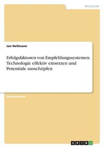 Erfolgsfaktoren von Empfehlungssystemen. Technologie effektiv einsetzen und Potentiale ausschöpfen di Jan Hellmann edito da GRIN Verlag