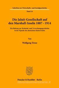 Die Jaluit-Gesellschaft auf den Marshall-Inseln 1887 - 1914. di Wolfgang Treue edito da Duncker & Humblot