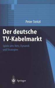 Der deutsche TV-Kabelmarkt di Peter Stritzl edito da Springer Berlin Heidelberg
