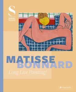 Matisse - Bonnard: Long Live Painting! di Felix Kramer edito da Prestel