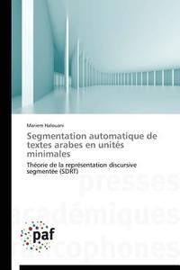 Segmentation Automatique De Textes Arabes En Unit S Minimales di Halouani-M edito da Omniscriptum