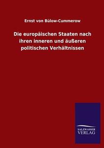 Die europäischen Staaten nach ihren inneren und äußeren politischen Verhältnissen di Ernst von Bülow-Cummerow edito da TP Verone Publishing