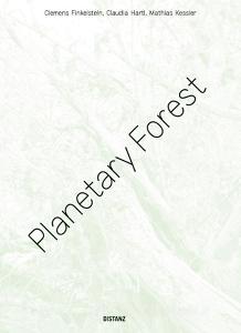 Planetary Forest di Clemens Finkelstein, Mathias Kessler, Claudia Hartl edito da DISTANZ Verlag GmbH