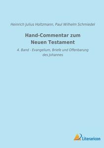Hand-Commentar zum Neuen Testament di Heinrich Julius Holtzmann, Paul Wilhelm Schmiedel edito da Literaricon Verlag