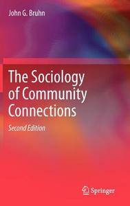 The Sociology of Community Connections di John G. Bruhn edito da Springer Netherlands