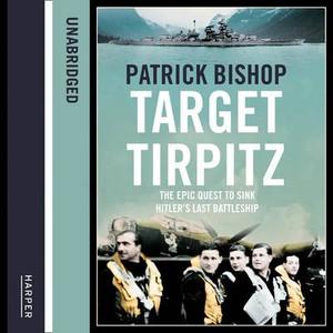 X-craft, Agents And Dambusters - The Epic Quest To Destroy Hitler's Mightiest Warship di Patrick Bishop edito da Harpercollins Publishers