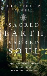 Sacred Earth, Sacred Soul di John Philip Newell edito da Harpercollins Publishers