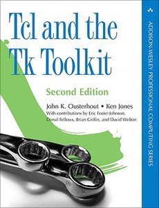 Tcl and the Tk Toolkit di Ken Jones, John K. Ousterhout edito da Pearson Education (US)