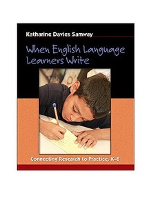 When English Language Learners Write: Connecting Research to Practice, K-8 di Katharine Davies Samway edito da HEINEMANN EDUC BOOKS