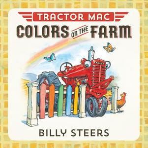 Tractor Mac Colors on the Farm di Billy Steers edito da Farrar Straus Giroux Books