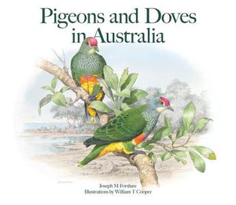Pigeons And Doves In Australia di William T. Cooper, Joseph M. Forshaw edito da Csiro Publishing