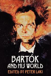 Bartók and His World edito da Princeton University Press