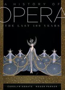 A History Of Opera di Roger Parker, Carolyn Abbate edito da Penguin Books Ltd