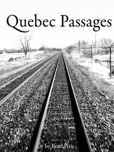 Quebec Passages di Pearl Pirie edito da Noun Trivet Press