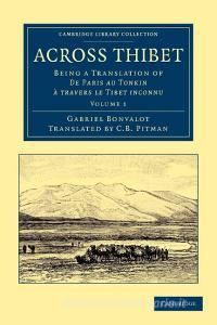 Across Thibet - Volume 1 di Gabriel Bonvalot edito da Cambridge University Press