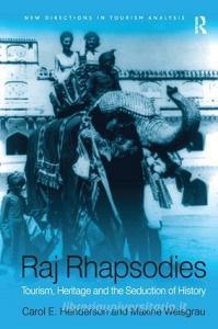 Raj Rhapsodies: Tourism, Heritage and the Seduction of History edito da ROUTLEDGE
