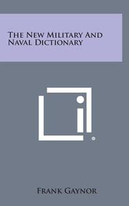 The New Military and Naval Dictionary edito da Literary Licensing, LLC