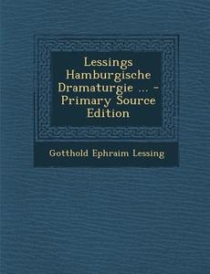 Lessings Hamburgische Dramaturgie ... di Gotthold Ephraim Lessing edito da Nabu Press