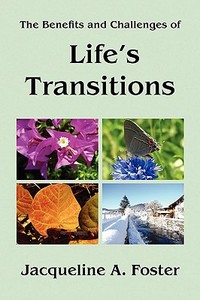 Life's Transitions di Jacqueline A Foster edito da Xlibris
