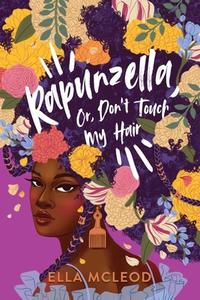 Rapunzella, Or, Don't Touch My Hair di Ella Mcleod edito da LITTLE BEE BOOKS