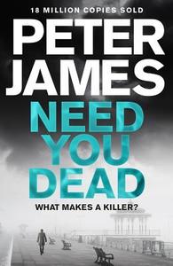 Need You Dead di Peter James edito da Pan Macmillan