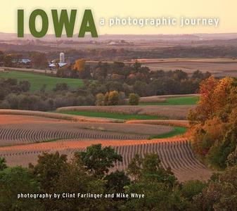 Iowa: A Photographic Journey edito da FARCOUNTRY PR
