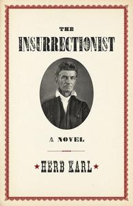 Insurrectionist: a Novel di Herb Karl edito da Chicago Review Press