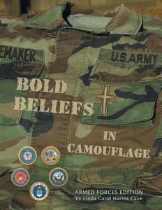 Bold Beliefs in Camouflage: A - Z Briefings di Linda Carol Harms Case edito da FRIESENPR