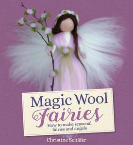 Magic Wool Fairies di Christine Schafer edito da Floris Books