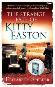 The Strange Fate Of Kitty Easton di Elizabeth Speller edito da Little, Brown Book Group