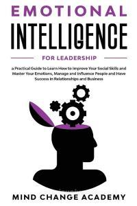 Emotional Intelligence For Leadership di Mind Change Academy edito da AICEM LTD