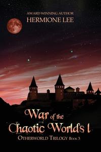 War Of The Chaotic Worlds 1 di Lee Hermione Lee edito da World Castle Publishing