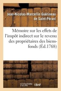 Memoire Sur Les Effets De L'impot Indirect Sur Le Revenu Des Proprietaires Des Biens-fonds di GUERINEAU DE SAINT-PERAVI edito da Hachette Livre - BNF