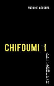 CHIFOUMI ! di Antoine Gouguel edito da Books on Demand