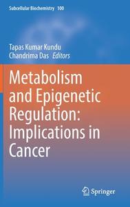 Metabolism and Epigenetic Regulation: Implications in Cancer edito da Springer International Publishing