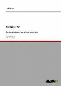 Teenagermütter di Ina Hartmann edito da GRIN Publishing