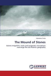 The Mound of Stones di Antonieta Costa edito da LAP Lambert Academic Publishing