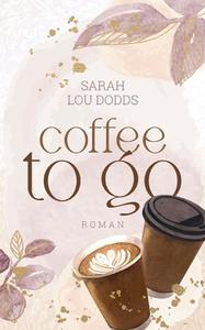 Coffee to go di Sarah Lou Dodds edito da Books on Demand