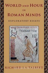World And Hour In Roman Minds di Richard J. A. Talbert edito da Oxford University Press Inc