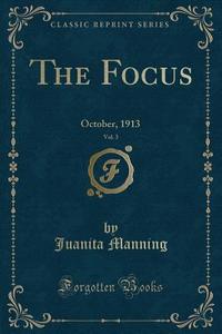 The Focus, Vol. 3 di Juanita Manning edito da Forgotten Books